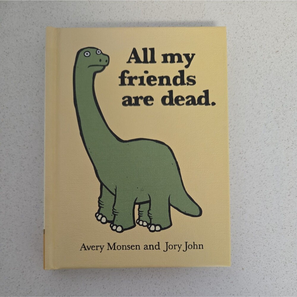 All My Friends Are Dead by Avery Monsen and Jory John (2010, Hardcover)
